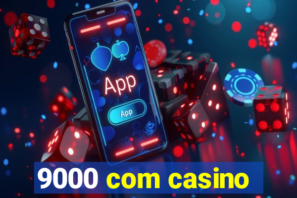 9000 com casino